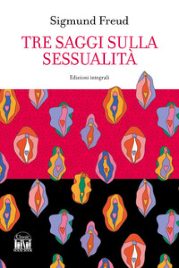 Tre saggi sulla sessualità. Ediz. integrale - Sigmund Freud