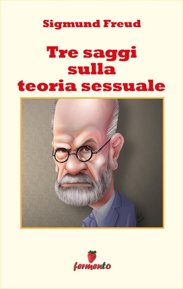 Tre saggi sulla teoria sessuale - Freud Sigmund