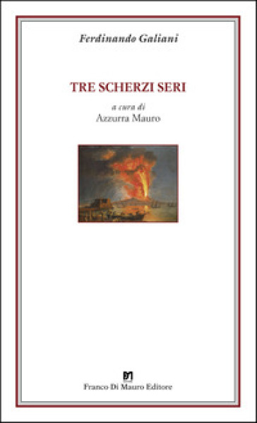 Tre scherzi seri. Ediz. critica - Ferdinando Galiani