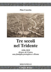 Tre secoli nel Tridente. 1696-2018. Alvarez de Castro, una famiglia portoghese a Roma