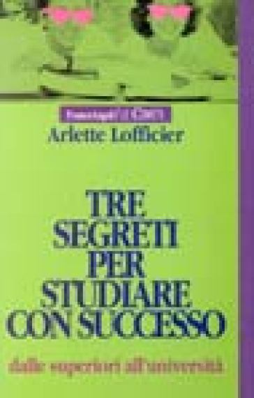 Tre segreti per studiare con successo - A. Lofficier