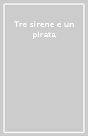 Tre sirene e un pirata