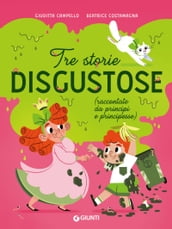 Tre storie disgustose (raccontate da principi e principesse)