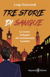 Tre storie di sangue. La nuova indagine del commissario Laudani