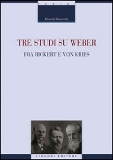 Tre studi su Weber fra Rickert e Von Kries - Edoardo Massimilla