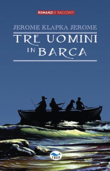 Tre uomini in barca - Jerome Klapka Jerome