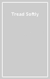 Tread Softly