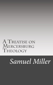 A Treatise on Mercersburg Theology