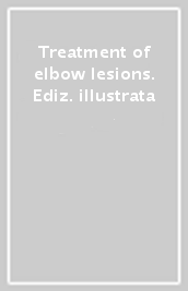 Treatment of elbow lesions. Ediz. illustrata