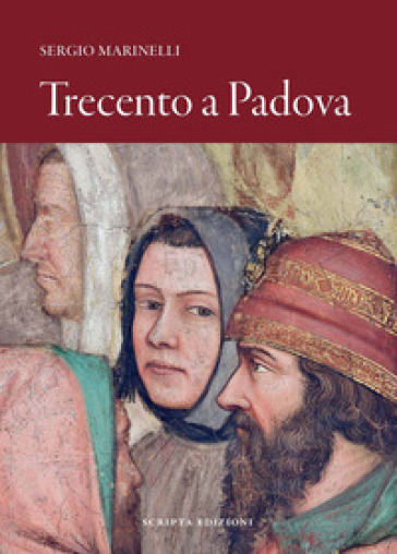 Trecento a Padova - Sergio Marinelli