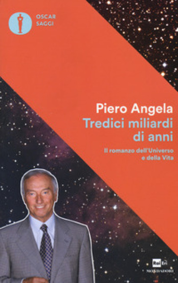 Tredici miliardi di anni. Il romanzo dell'universo e della vita - Piero Angela