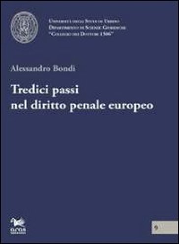 Tredici passi nel diritto penale europeo - Alessandro Bondi
