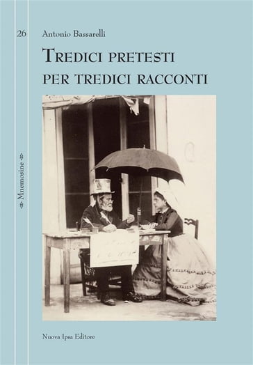 Tredici pretesti per tredici racconti - Antonio Bassarelli