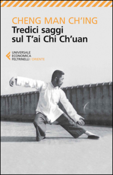Tredici saggi sul T'ai Chi Ch'uan - Cheng Man-Ch