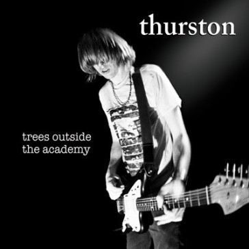 Trees outside the academy (remastered) - Thurston Moore