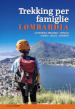 Trekking per famiglie in Lombardia. 63 trekking Bergamo, Brescia, Como, Lecco, Sondrio