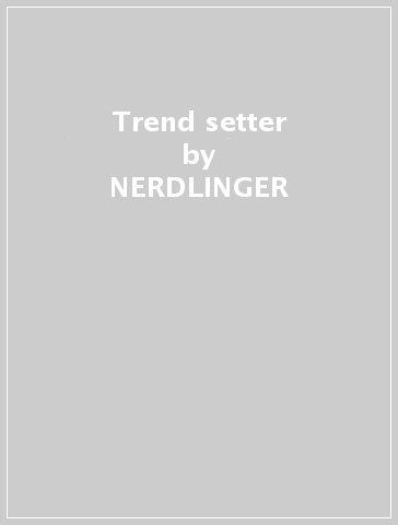 Trend setter - NERDLINGER