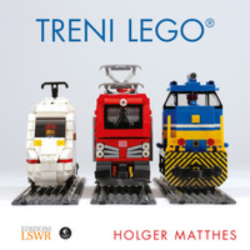 Treni Lego. Ediz. a colori - Holger Matthes