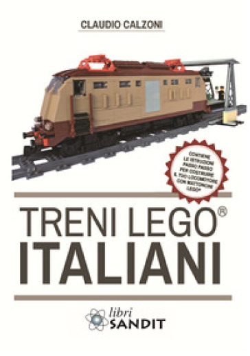 Treni Lego® italiani, con istruzioni passo passo per costruire il locomotore con mattoncini Lego® - Claudio Calzoni