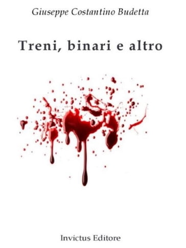 Treni, binari e altro - Giuseppe Costantino Budetta