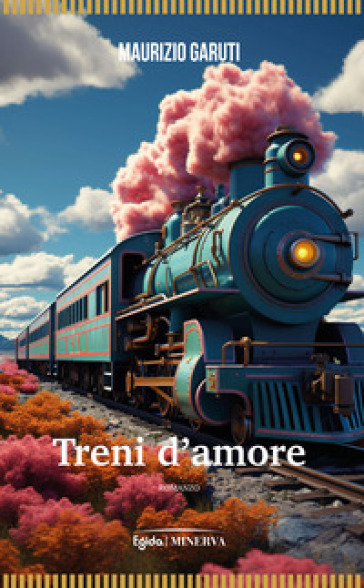 Treni d'amore - Maurizio Garuti