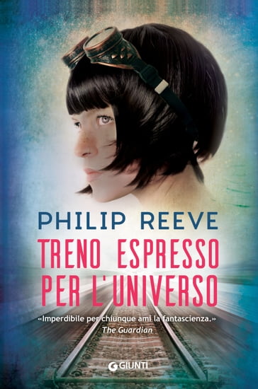 Treno espresso per l'universo - Philip Reeve