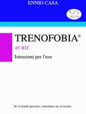 Trenofobia - Istruzioni per l uso