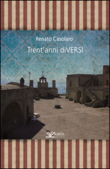 Trent'anni diVERSI - Renato Casolaro