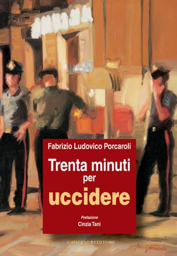 Trenta minuti per uccidere - Cinzia Tani - Fabrizio Ludovico Porcaroli
