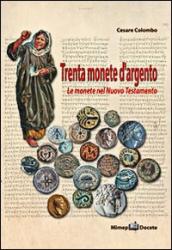 Trenta monete d argento. Le monete del Nuovo Testamento