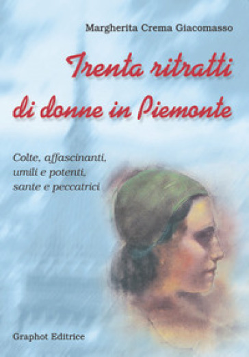 Trenta ritratti di donne in Piemonte - Margherita Crema Giacomasso