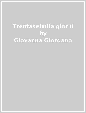 Trentaseimila giorni - Giovanna Giordano