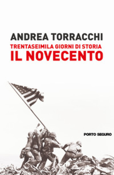 Trentaseimila giorni di storia del Novecento - Andrea Torracchi