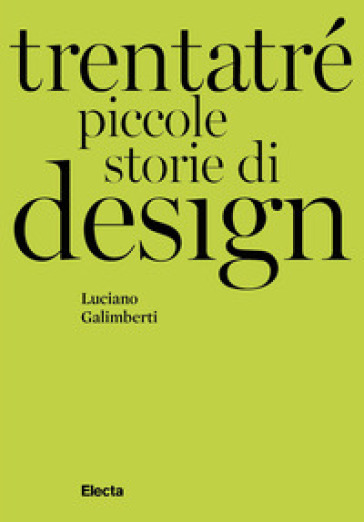 Trentatré piccole storie di design - Luciano Galimberti