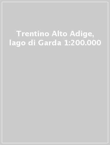 Trentino Alto Adige, lago di Garda 1:200.000