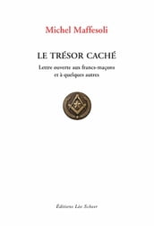 Le Trésor caché - Lettre ouvertes aux Francs-Maçons et à quelques autres