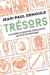 Trésors. Les petites et grandes difficultés qui font l archéologie