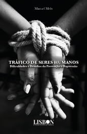 Tráfico de seres humanos - Dificuldades e Desafios da Prevenção e Repressão