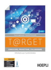 T@rget conoscere, progettare, collaborare. Informatica per il primo biennio. Per le Scuole superiori. Con e-book. Con espansione online. Con Libro: Laboratorio