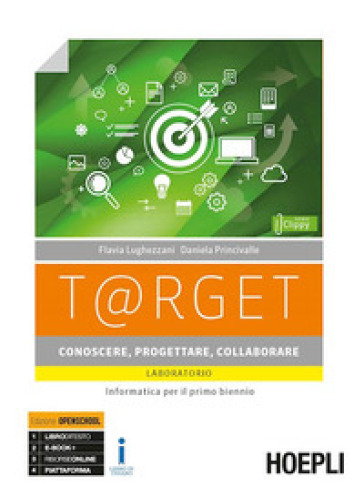 T@rget conoscere, progettare, collaborare. Laboratorio. Informatica per il primo biennio. Per le Scuole superiori. Con e-book. Con espansione online - Flavia Lughezzani - Daniela Princivalle