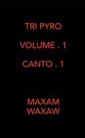 Tri Pyro : Volume . 1 Canto . 1