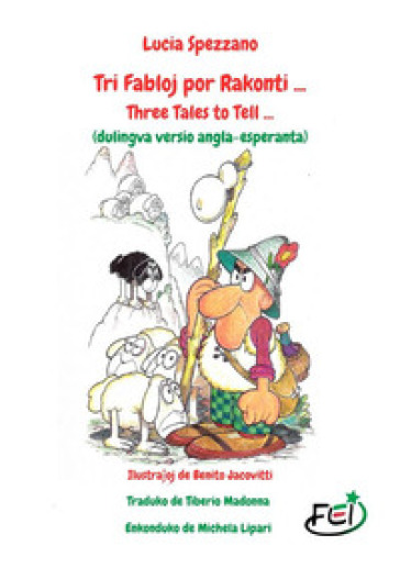 Tri fabloj por rakonti...-Three Fairy Tales to Tell.... Ediz. bilingue - Lucia Spezzano