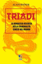 Triadi: La minaccia occulta della criminalità cinese nel Mondo