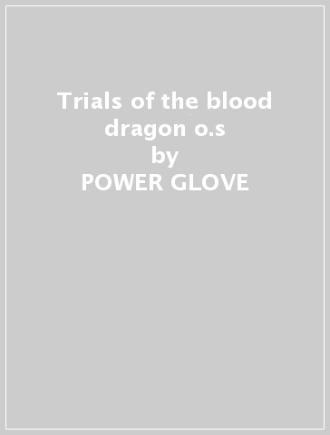 Trials of the blood dragon o.s - POWER GLOVE