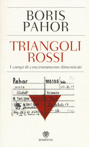 Triangoli rossi. I campi di concentramento dimenticati - Boris Pahor