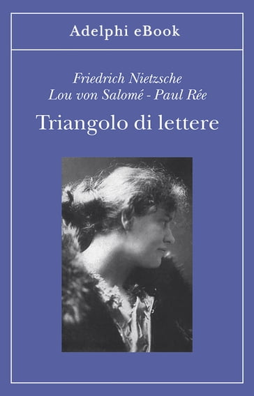 Triangolo di lettere - Friedrich Nietzsche - Lou von Salomé - Paul Rée
