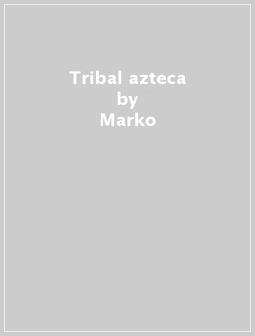 Tribal azteca - Marko
