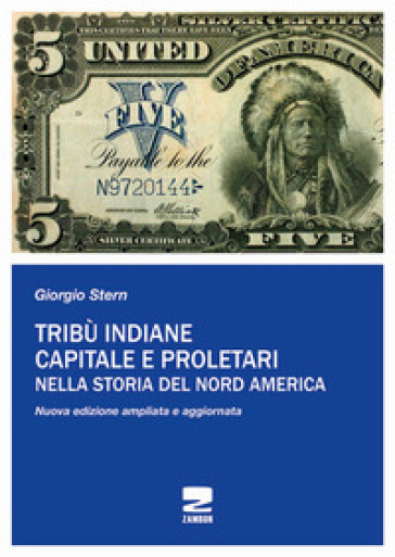 Tribù indiane, capitale, proletari nella storia del Nord America. Nuova ediz. - Giorgio Stern