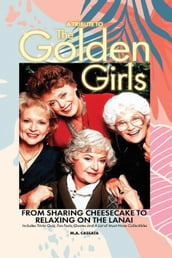 A Tribute to The Golden Girls: From Sharing Cheesecake to Relaxing on the Lanai