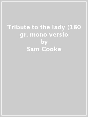 Tribute to the lady (180 gr. mono versio - Sam Cooke